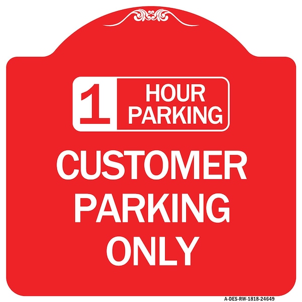 1 Hour Parking Customer Parking Only, Red & White Aluminum Sign, 18" x 18", RW-1818-24649